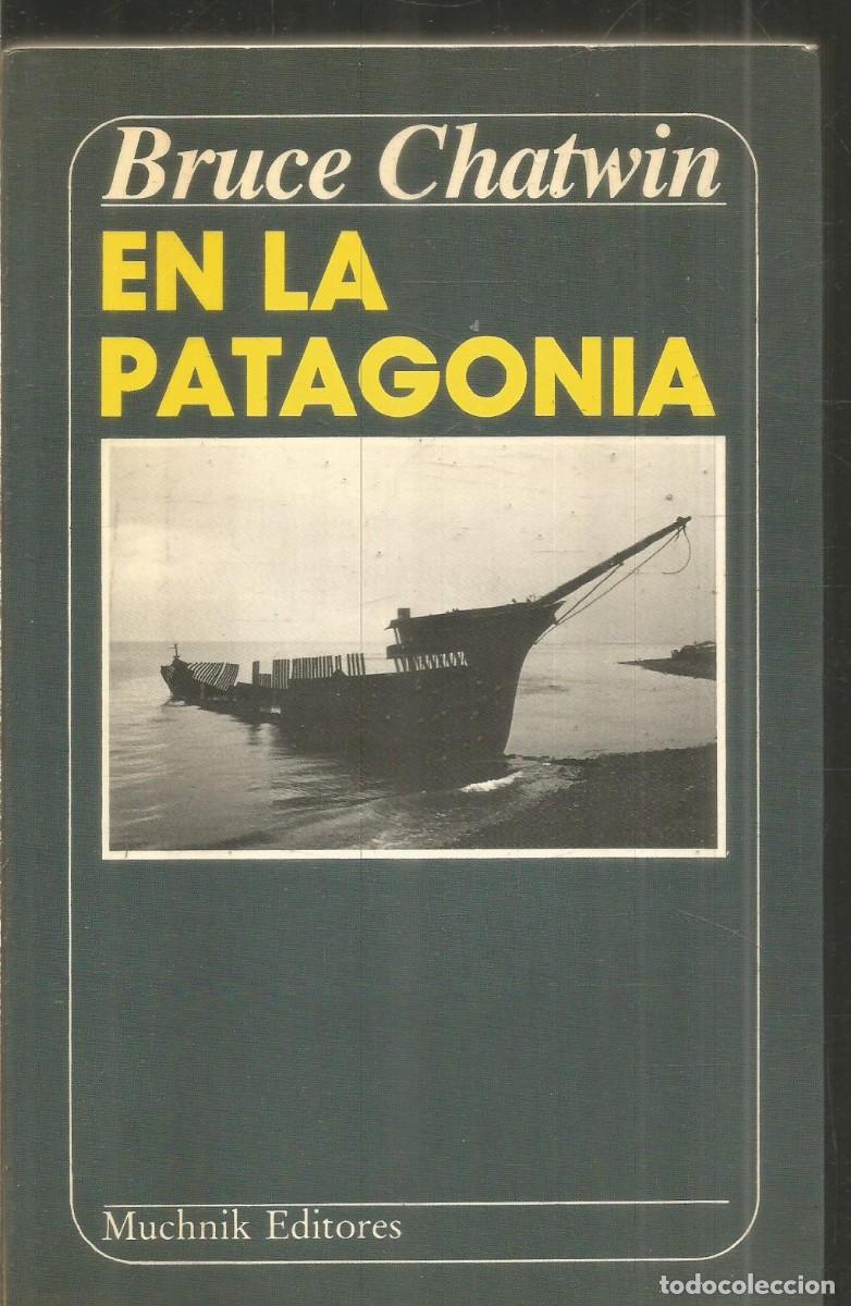 Libros de segunda mano: BRUCE CHATWIN. EN LA PATAGONIA. MUCHNIK EDITORES. PRIMERA EDICION