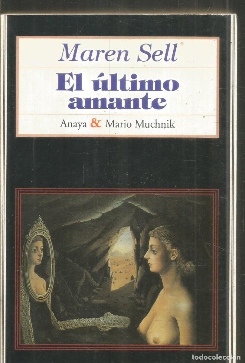 Libros de segunda mano: MAREN SELL. EL ULTIMO AMANTE. ANAYA & MARIO MUCHNIK. PRIMERA EDICION