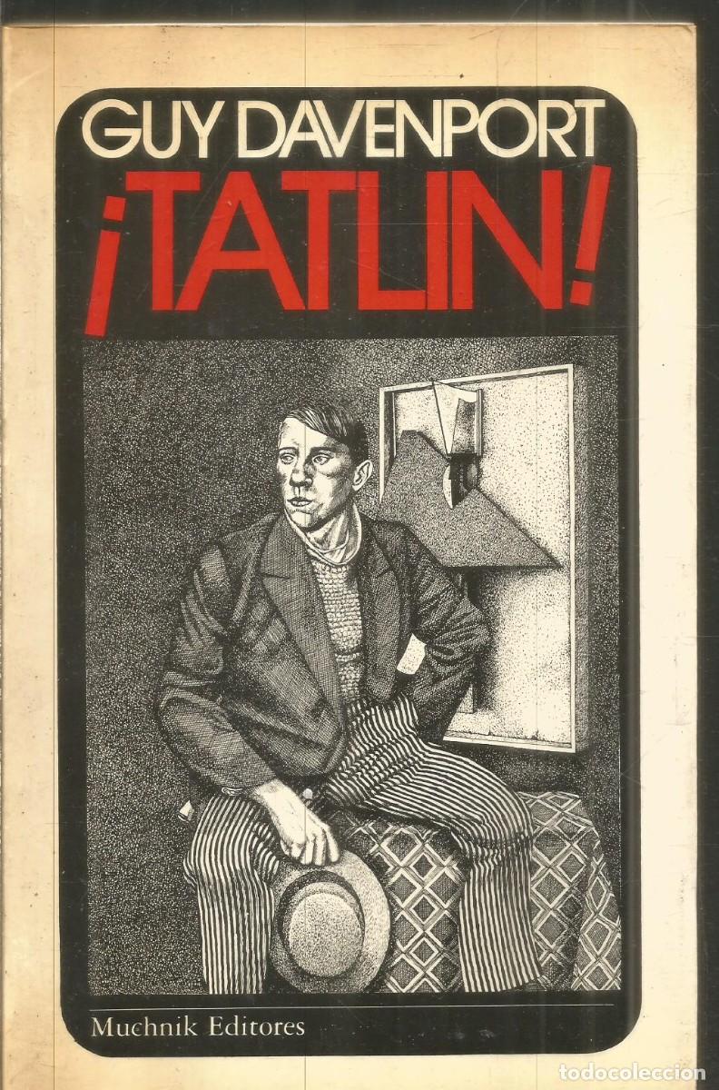 Libros de segunda mano: GUY DAVENPORT. &iexcl;TATLIN! MUCHNIK EDITORES. PRIMERA EDICION