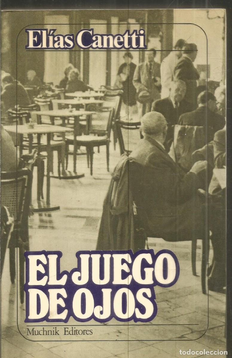 Libros de segunda mano: ELIAS CANETTI. EL JUEGO DE OJOS. MUCHNIK EDITORES. PRIMERA EDICION