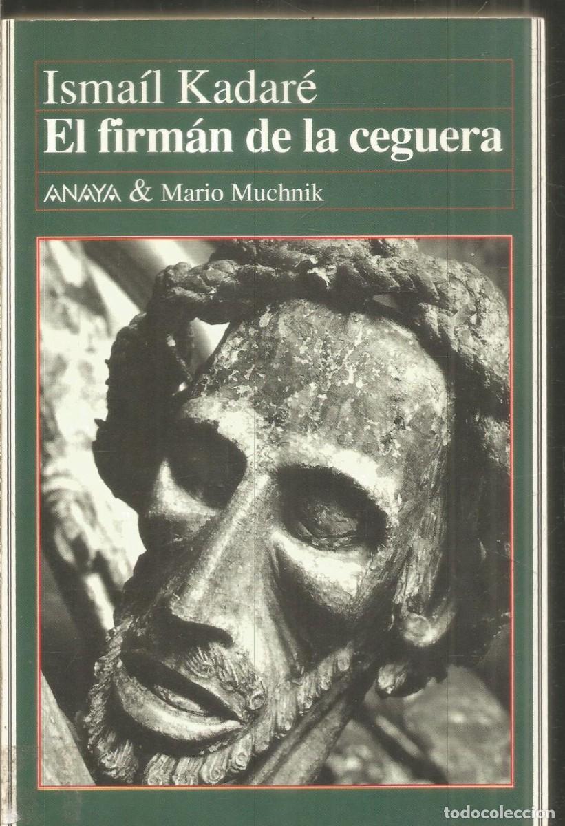 Libros de segunda mano: ISMAIL KADARE. EL FIRMAN DE LA CEGUERA. ANAYA&MARIO MUCHNIK. PRIMERA EDICION