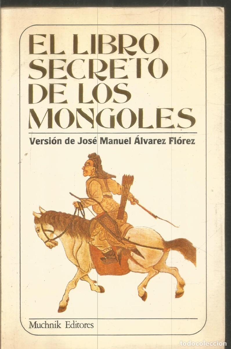 Libros de segunda mano: EL LIBRO SECRETO DE LOS MONGOLES. VERSION DE JOSE MANUEL ALVAREZ FLOREZ. MUCHNIK