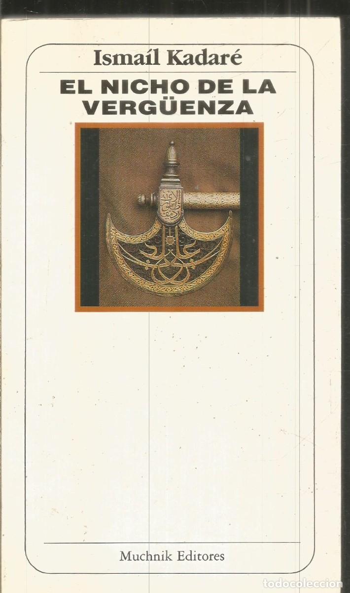Libros de segunda mano: ISMAIL KADARE. EL NICHO DE LA VERGUENZA. MUCHNIK. PRIMERA EDICION