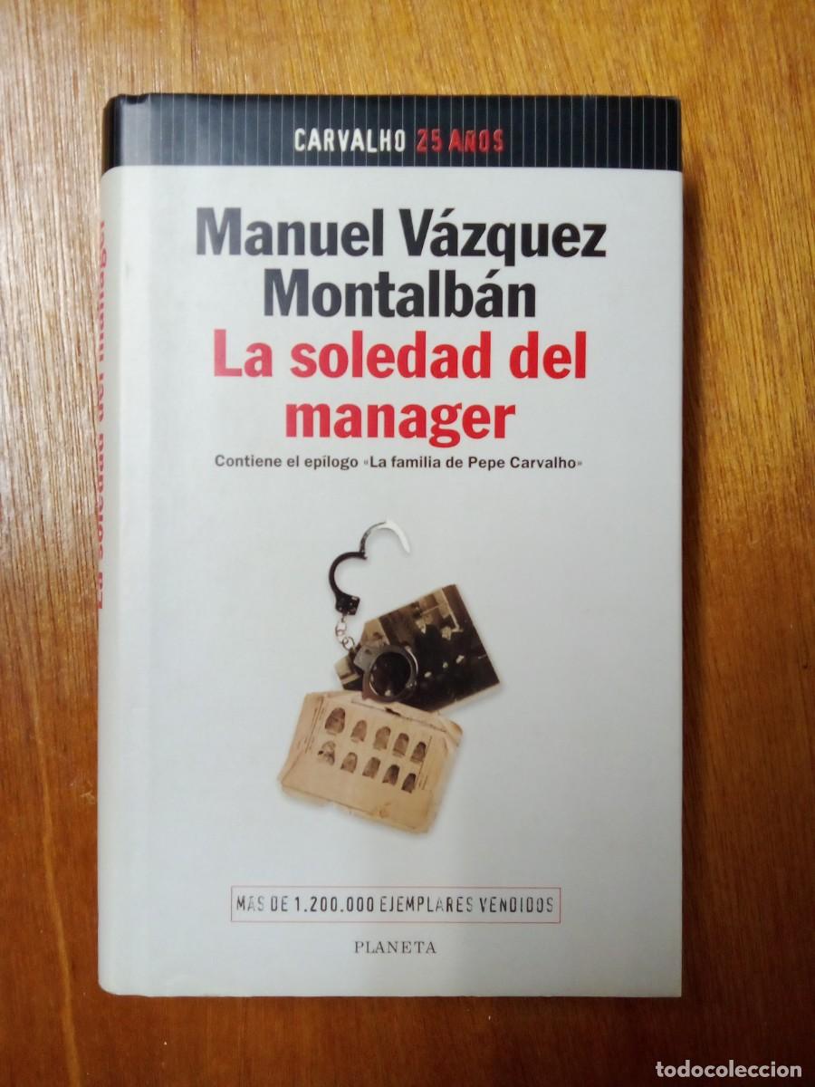 Libros de segunda mano: LA SOLEDAD DEL MANAGER, MANUEL VAZQUEZ MONTALBAN, PLANETA, CARVALHO 25 A&Ntilde;OS