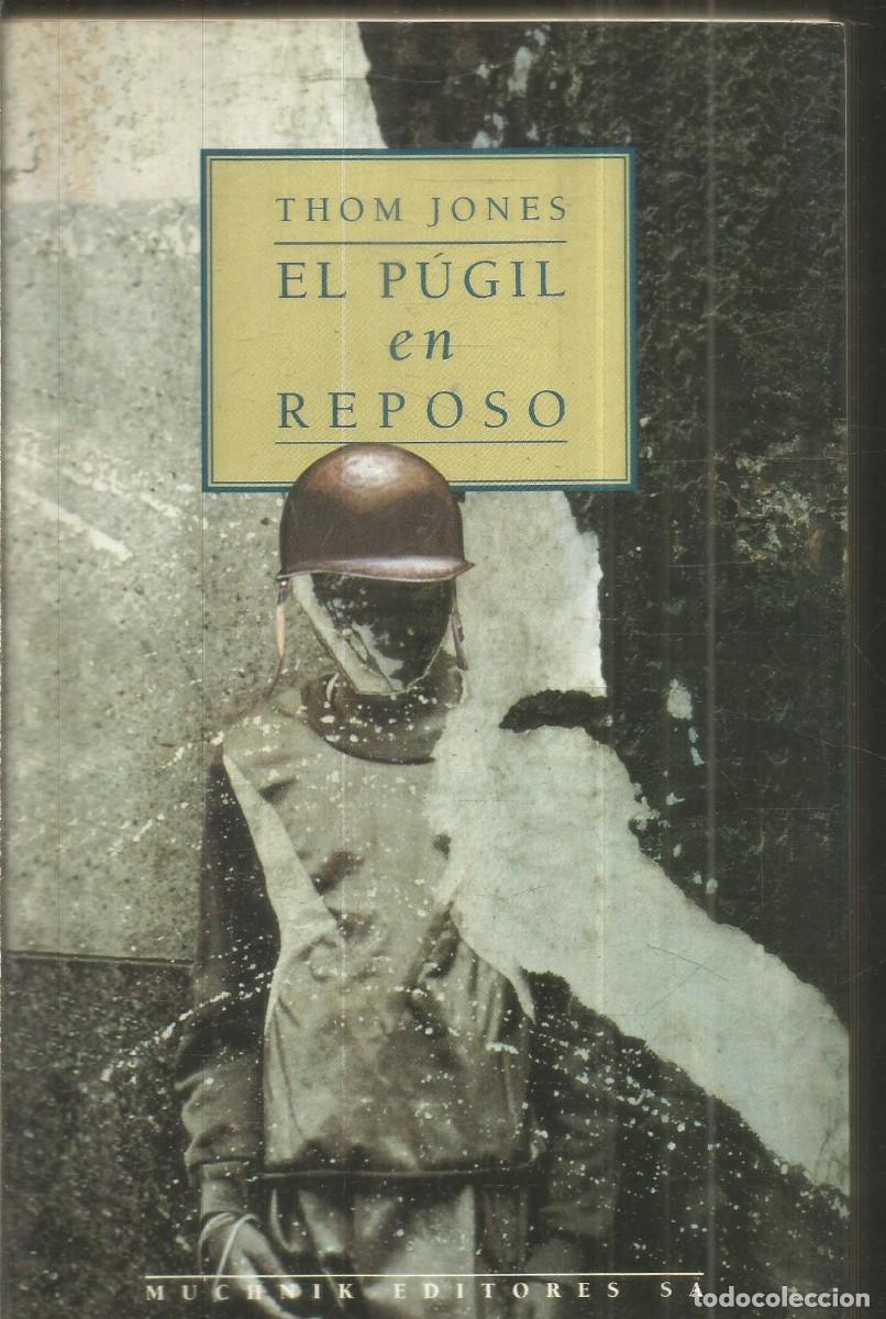 Libros de segunda mano: THOM JONES. EL PUGIL EN REPOSO. MUCHNIK. PRIMERA EDICION