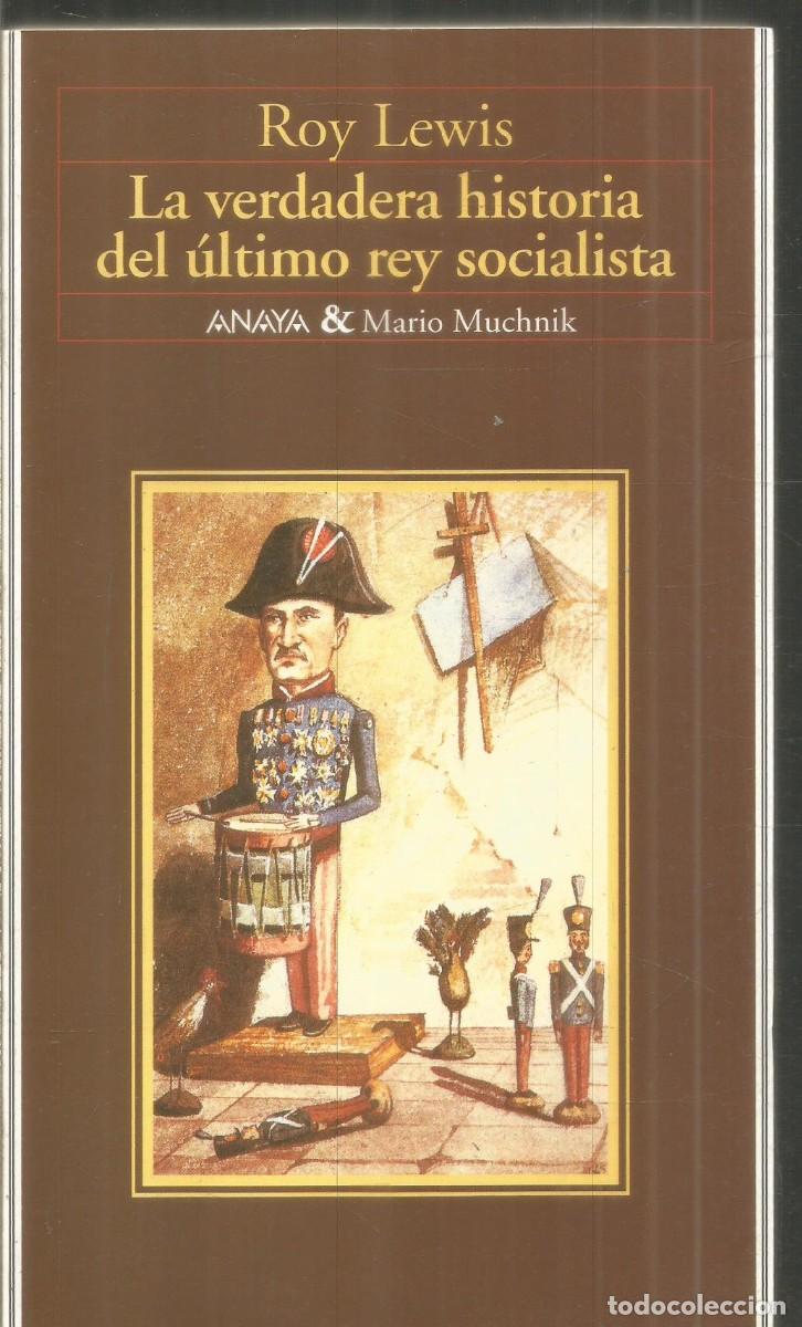 Libros de segunda mano: ROY LEWIS. LA VERDADERA HISTORIA DEL ULTIMO REY SOCIALISTA. ANAYA & MARIO MUCHNIK