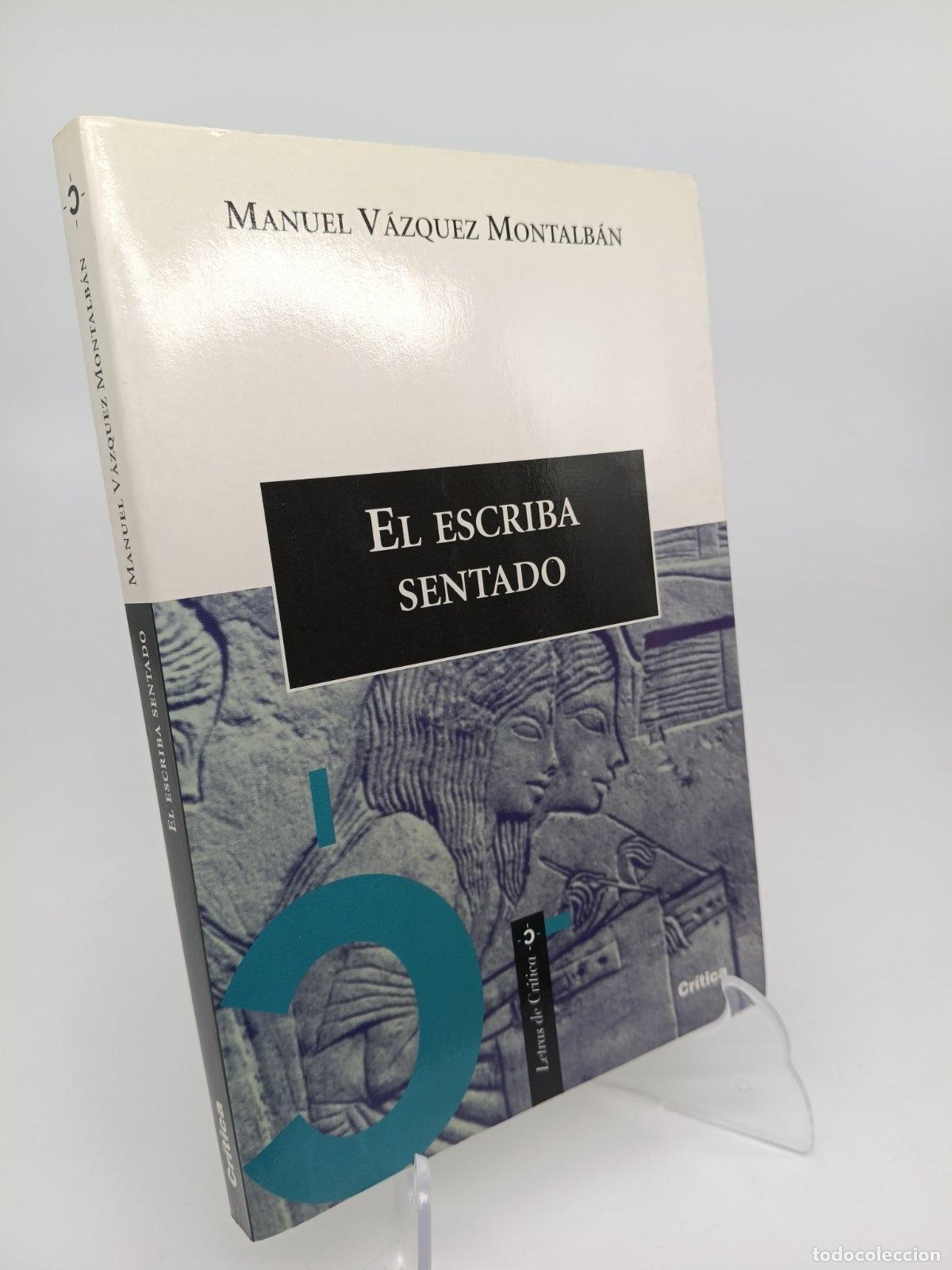 Libros de segunda mano: El escriba sentado | Manuel V&aacute;zquez Montalb&aacute;n | Editorial Cr&iacute;tica | 1997