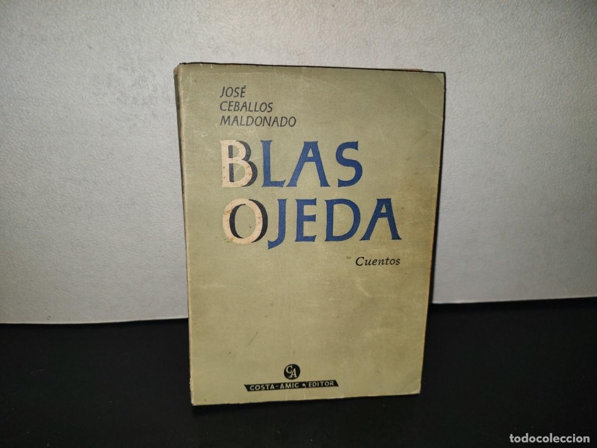 Libros de segunda mano: 222- Blas Ojeda. Cuentos - Jos&eacute; Ceballos Maldonado. Costa-Amic Editor - Primera Edici&oacute;n 1964