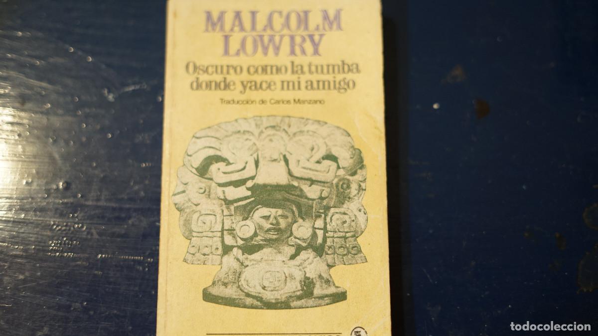 Libros de segunda mano: Malcom Lowry - Obscuro como la tumba donde yace mi amigo - Bruguera 1968