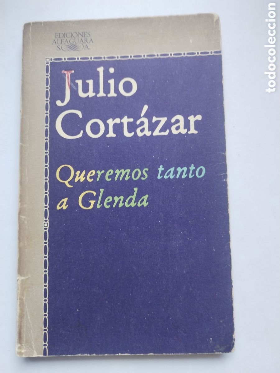 Libros de segunda mano: QUEREMOS TANTO A GLENDA/JULIO CORTAZAR