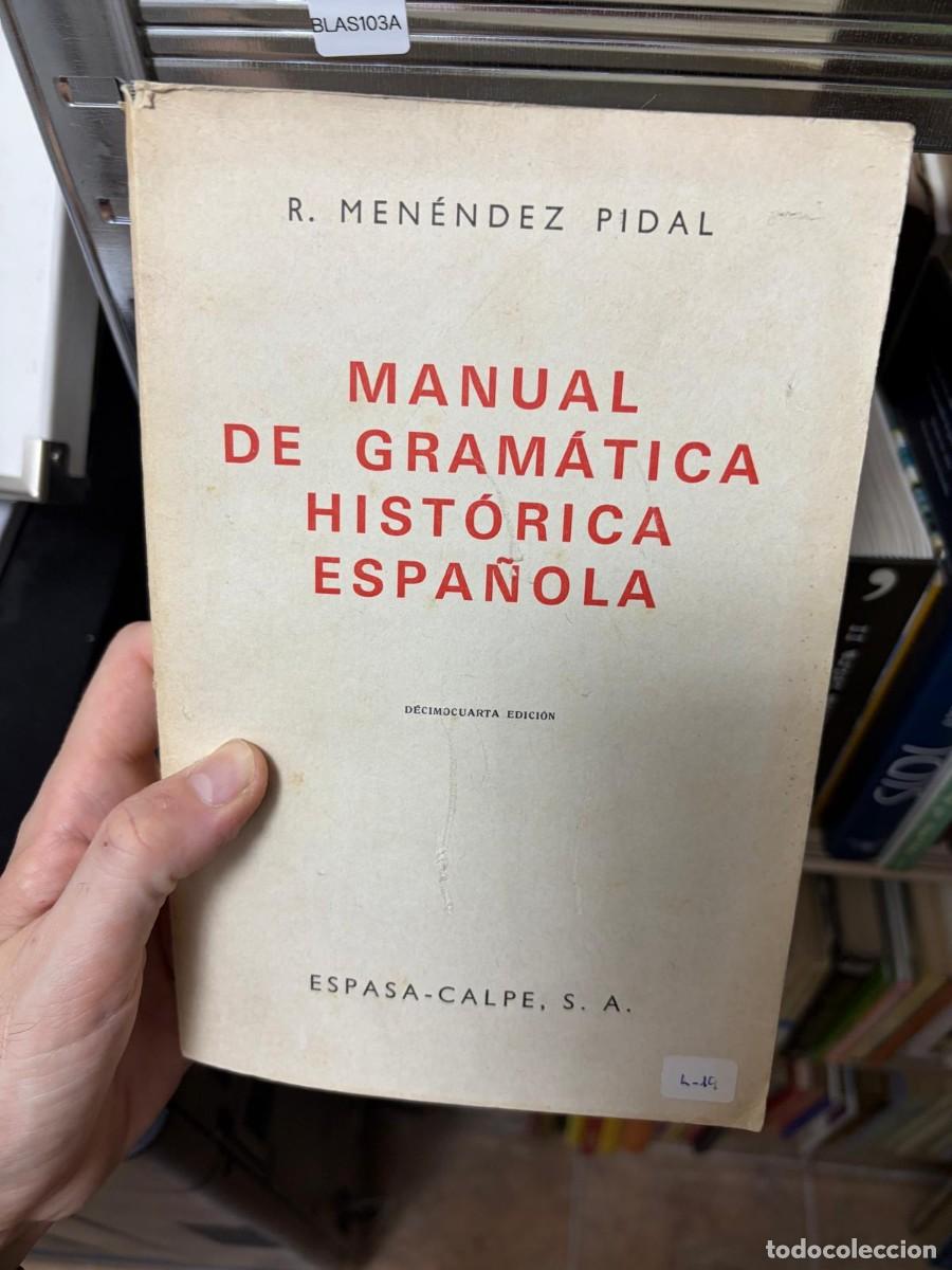 Libros de segunda mano: BLAS103A &mdash; R. Men&eacute;ndez Pidal &mdash; Manual de gram&aacute;tica hist&oacute;rica espa&ntilde;ola &mdash; Espasa-Calpe, S. A.