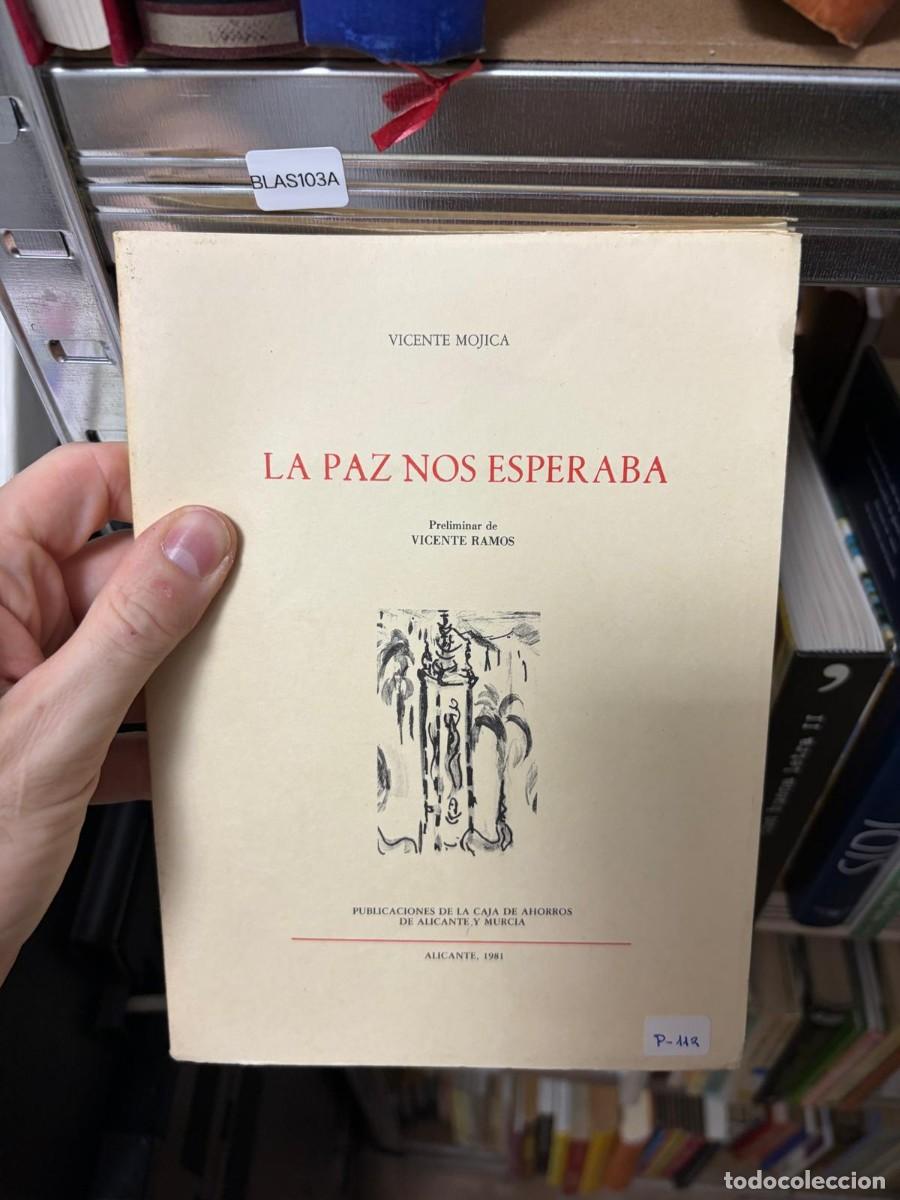Libros de segunda mano: 25. BLAS103A &mdash; Vicente Mojica &mdash; La paz nos esperaba &mdash; Publicaciones de la Caja de Ahorros de Alicant