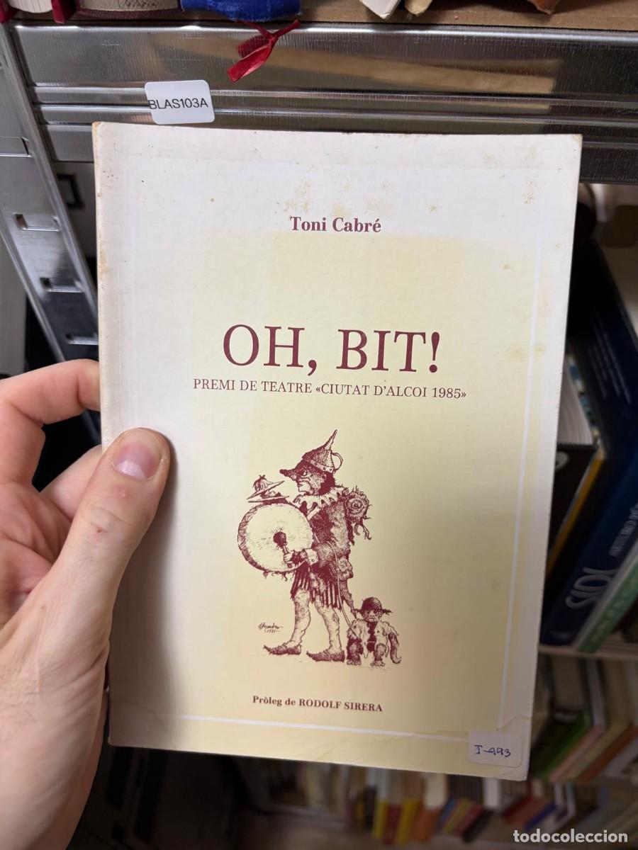 Libros de segunda mano: BLAS103A &mdash; Toni Cabr&eacute; &mdash; Oh, Bit! &mdash; Premio de Teatre &laquo;Ciutat d&rsquo;Alcoi 1985&raquo;. Editorial no visible.
