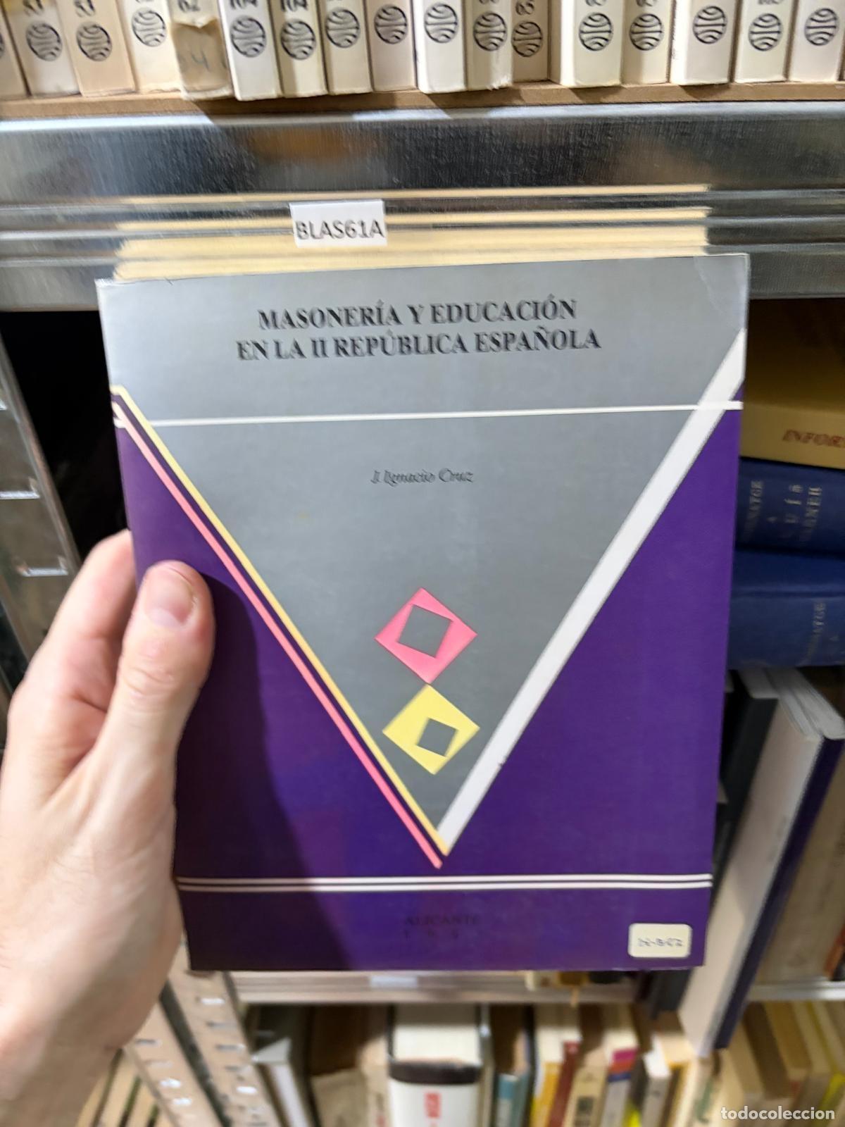 Libros de segunda mano: BLAS61A Masoner&iacute;a y educaci&oacute;n en la II Rep&uacute;blica Espa&ntilde;ola I. Ignacio Cruz -
