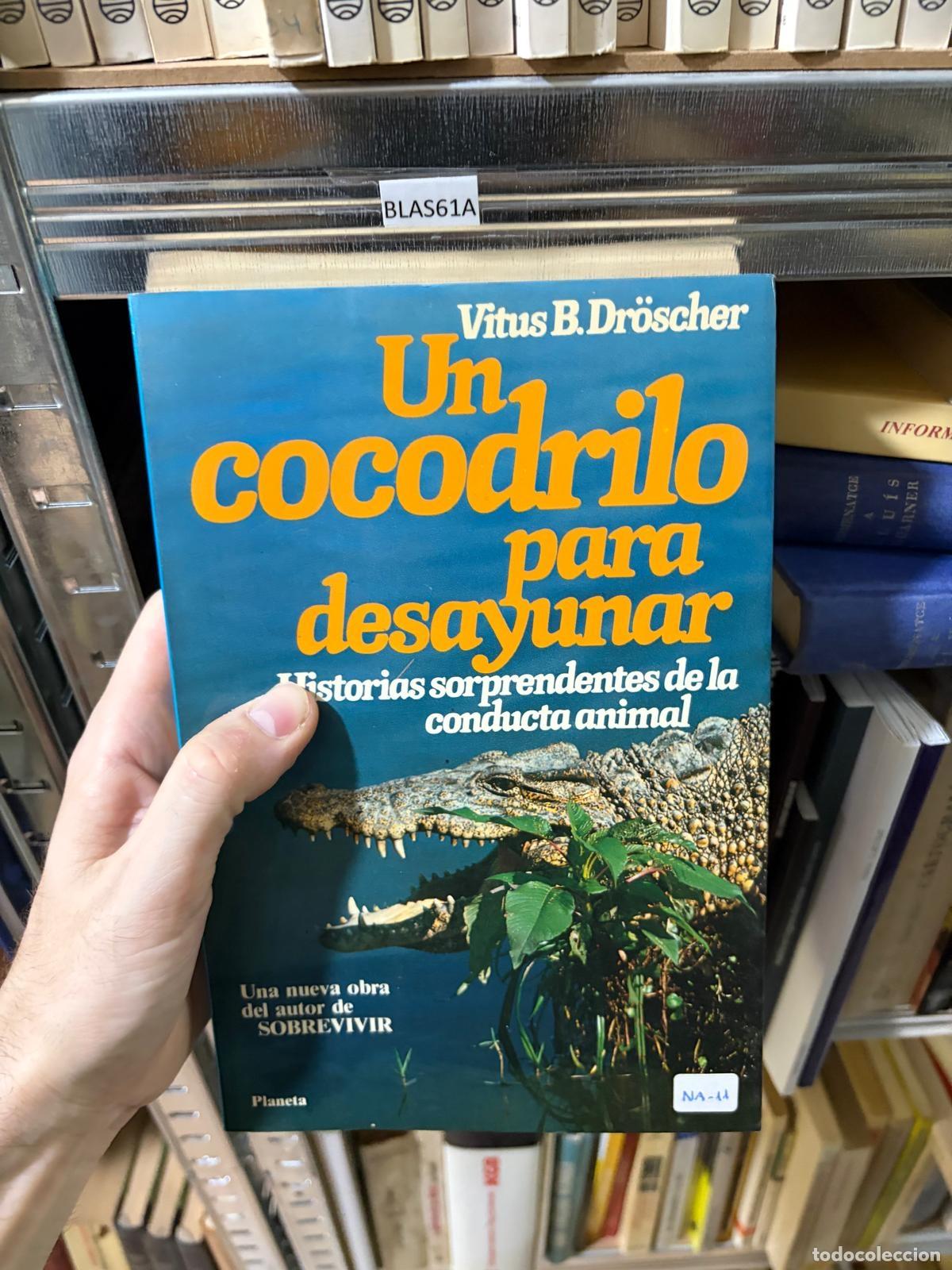 Libros de segunda mano: BLAS61A Un cocodrilo para desayunar. Historias sorprendentes de la conducta animal