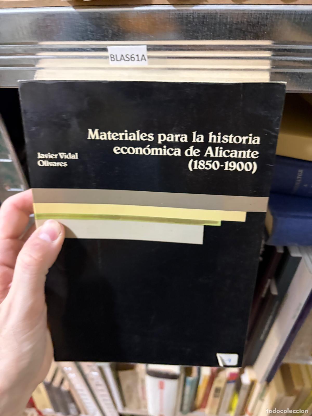 Libros de segunda mano: BLAS61A Materiales para la historia econ&oacute;mica de Alicante (1850-1900) Javier Vidal Olivares -