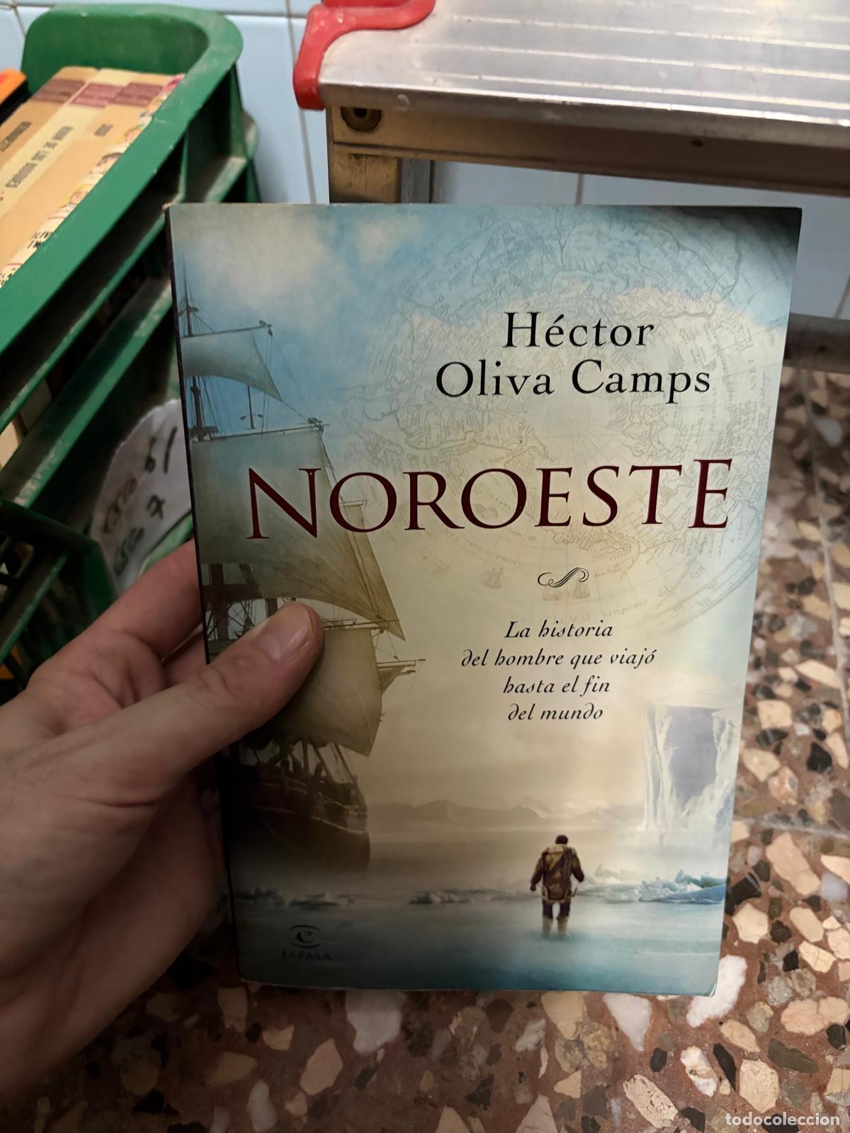 Libros de segunda mano: ESCO6 Noroeste. La historia del hombre que viaj&oacute; hasta el fin del mundo H&eacute;ctor Oliva Camps &Eacute;pasa