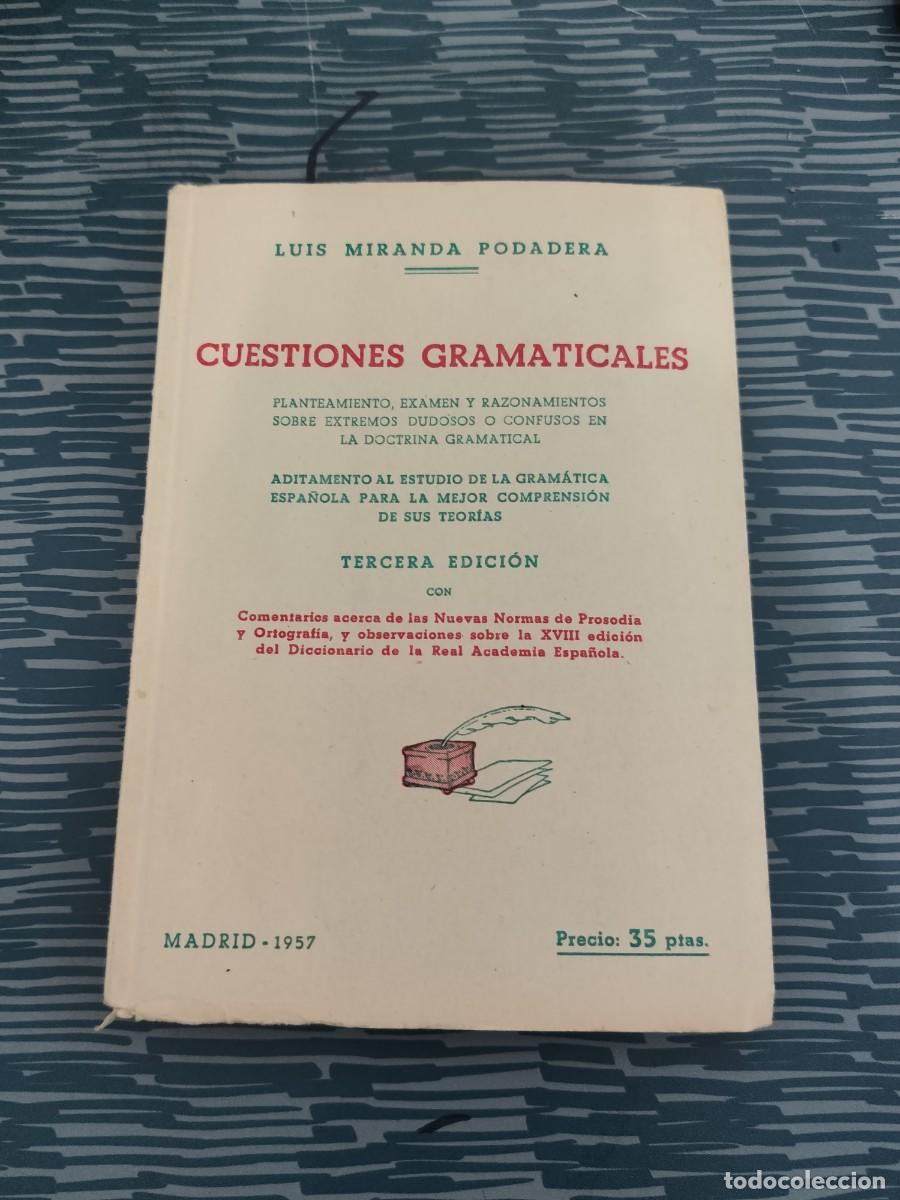 Libros de segunda mano: CUESTIONES GRAMATICALES,LUIS MIRANDA PODADERA,, MADRID,1957,235 P&Aacute;GINAS.