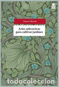 Libri di seconda mano: Artes subversivas para cultivar jardines. - Moure, Teresa.