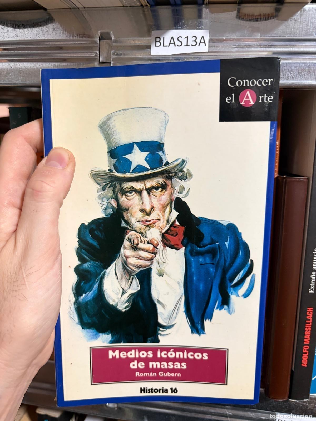 Libros de segunda mano: BLAS13A Medios ic&oacute;nicos de masas Rom&aacute;n Gubern Historia 16