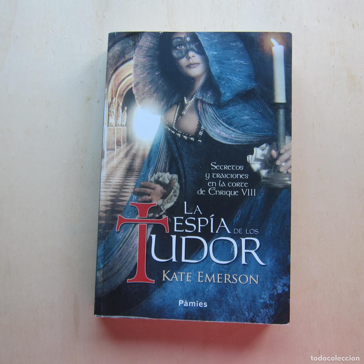 Libros de segunda mano: LA ESP&Iacute;A DE LOS TUDOR - KATE EMERSON (PAMIES) NOVELA