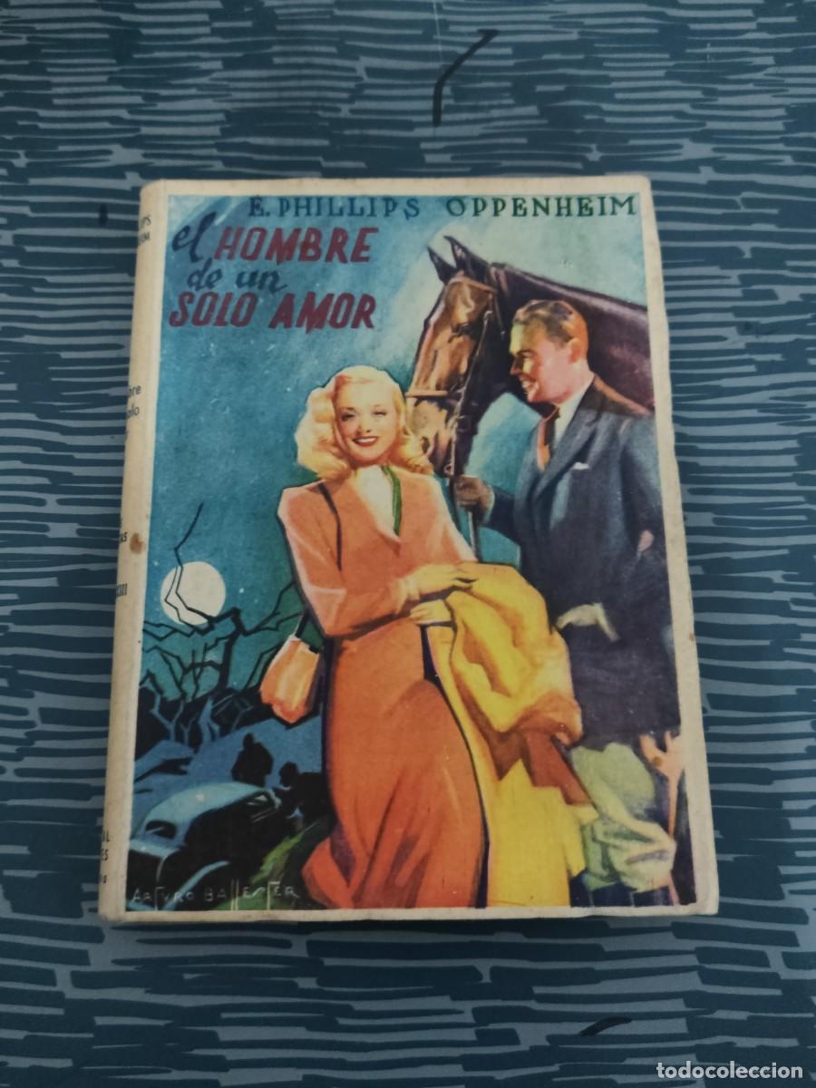 Libros de segunda mano: EL HOMBRE DE UN SOLO AMOR,E.PHILLIPS OPPENHEIM, CERVANTES EDITORIAL,1947,240 P&Aacute;GINAS M