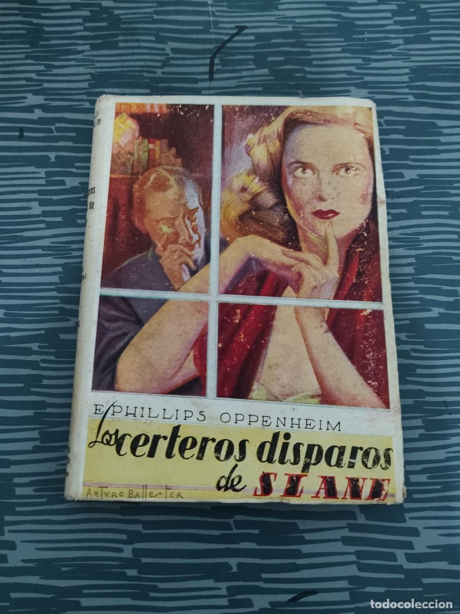 Libros de segunda mano: LOS CERTEROS DISPAROS DE SLANE,E.PHILLIPS OPPENHEIM, CERVANTES EDITORIAL,1949,208 P&Aacute;GINAS.