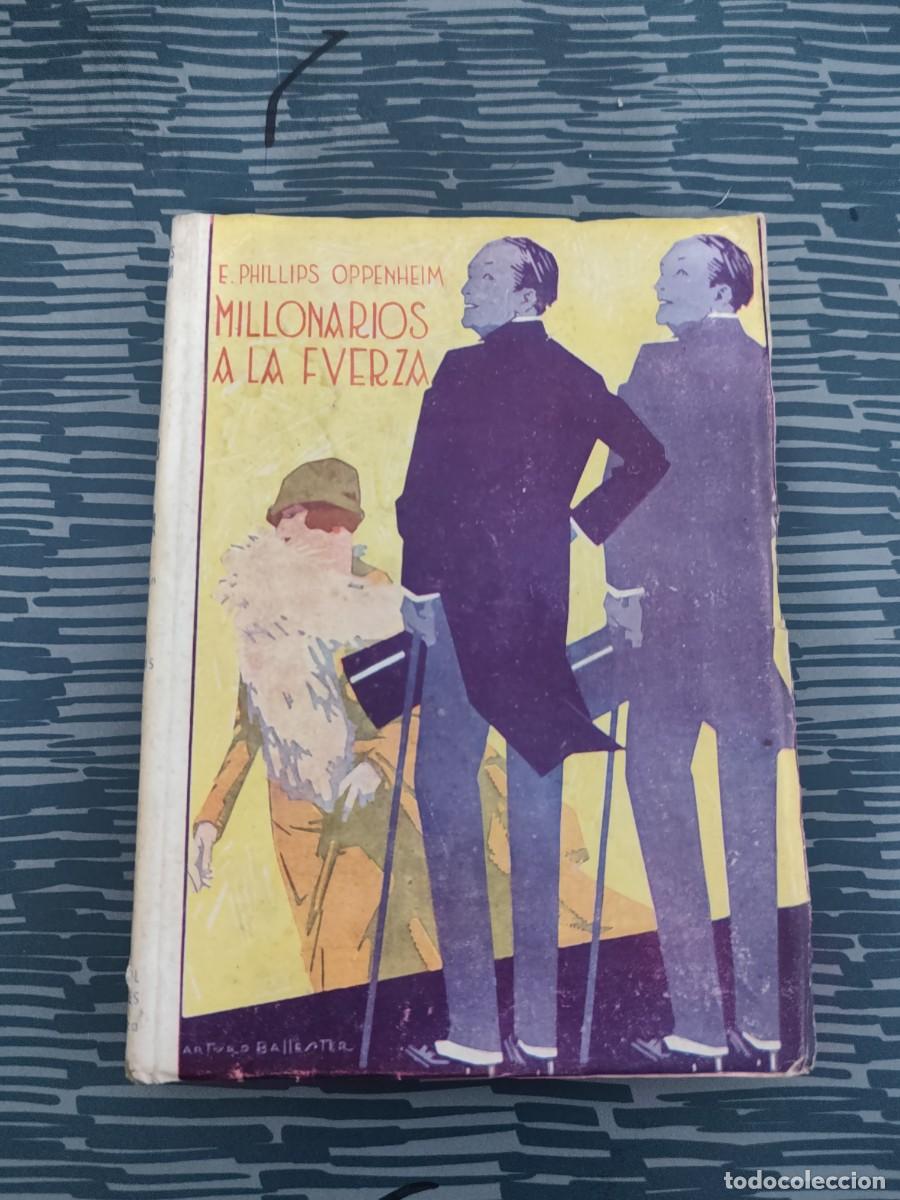 Libros de segunda mano: MILLONARIOS A LA FUERZA,E.PHILLIPS OPPENHEIM, CERVANTES EDITORIAL,1949,268 P&Aacute;GINAS.