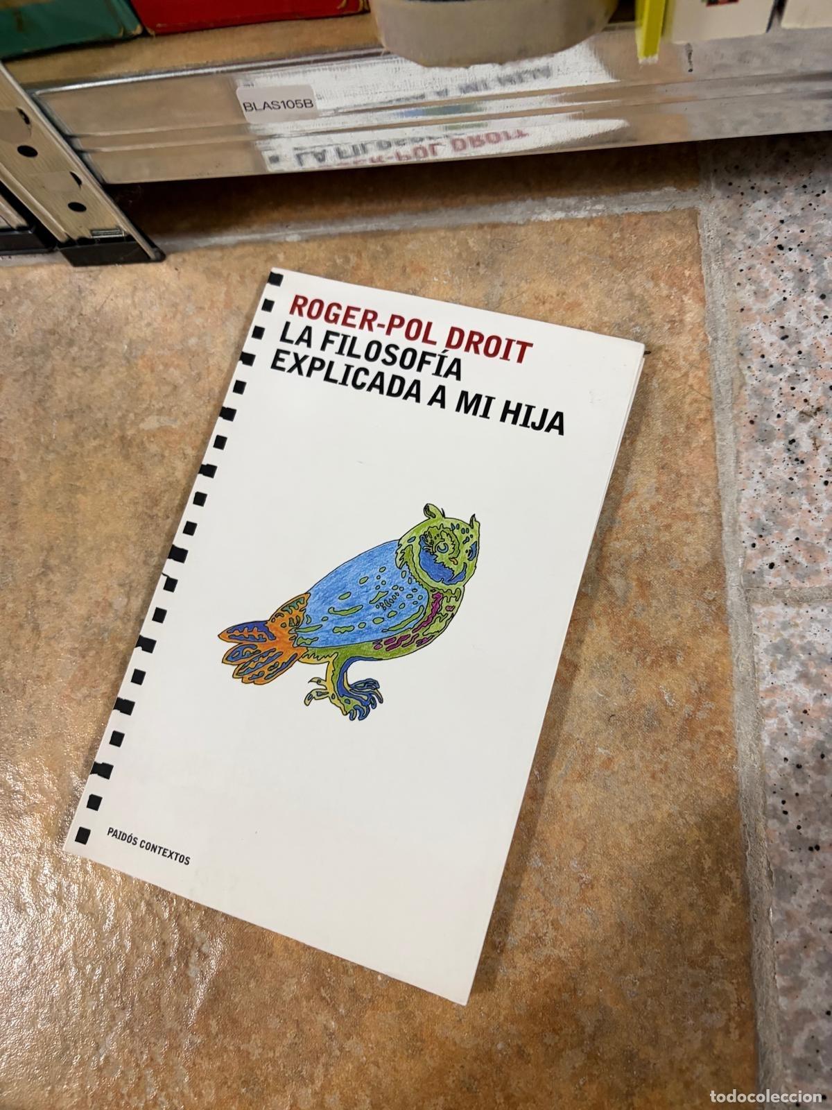 Libros de segunda mano: BLAS105B Roger-Pol Droit La filosof&iacute;a explicada a mi hija Paid&oacute;s Contextos