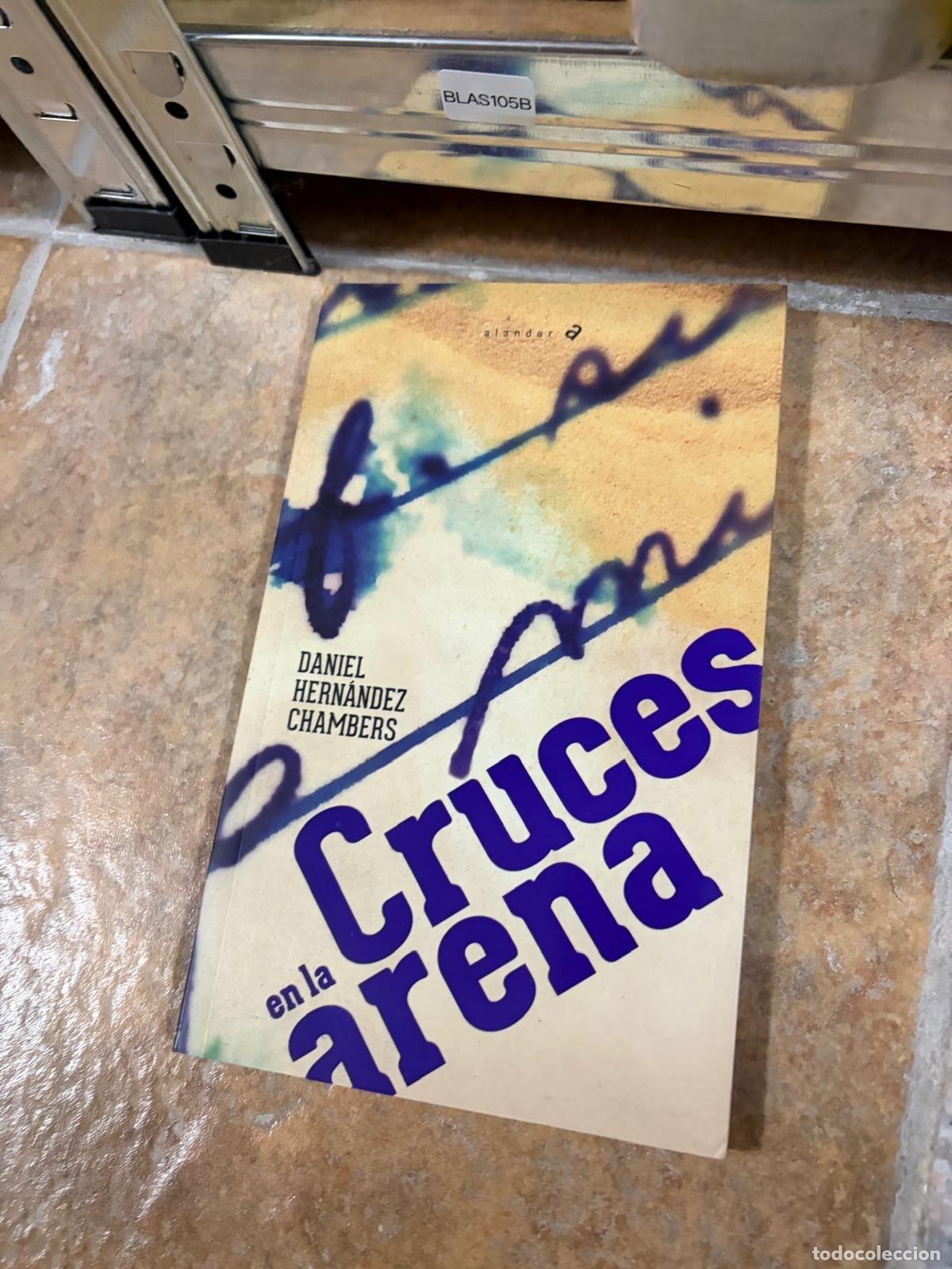 Libros de segunda mano: BLAS105B Daniel Hern&aacute;ndez Chambers Cruces en la arena