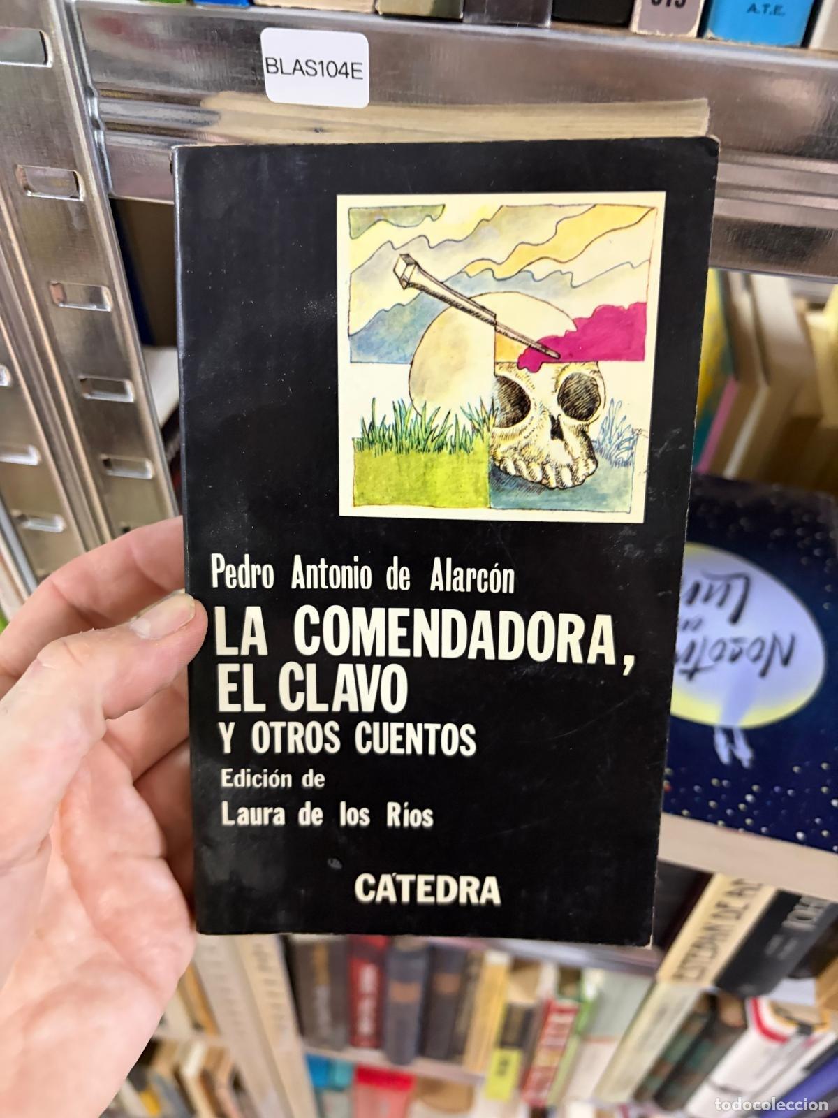 Libros de segunda mano: BLAS104E Pedro Antonio de Alarc&oacute;n La comendadora, El clavo y otros cuentos C&aacute;tedra