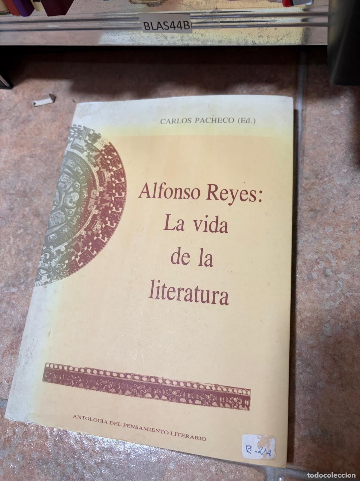 Libros de segunda mano: BLAS44B Carlos Pacheco (ed.) Alfonso Reyes: La vida de la literatura