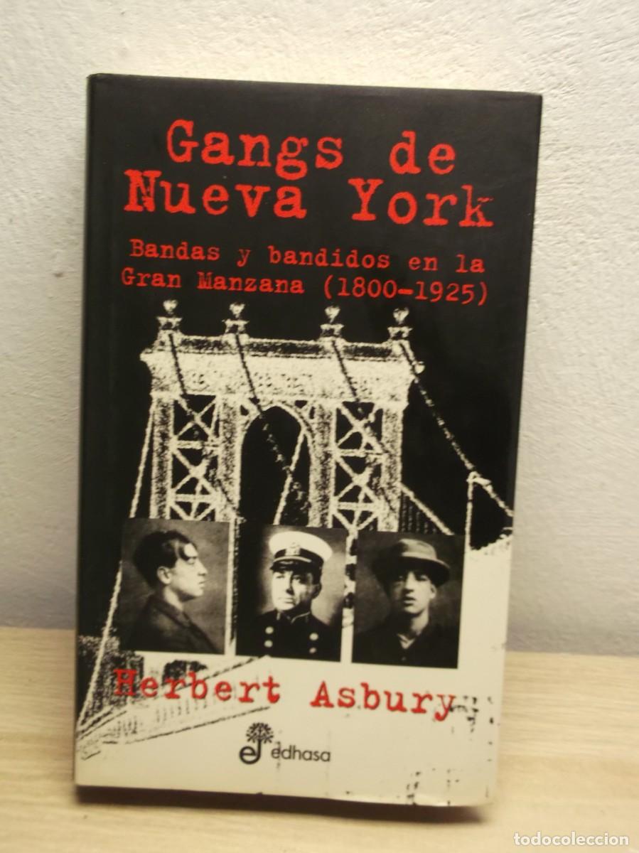 Libros de segunda mano: Gangs de Nueva York: Banda bandidos en la gran manzana 1800-1925 -Herbert Asbury Tapa dura