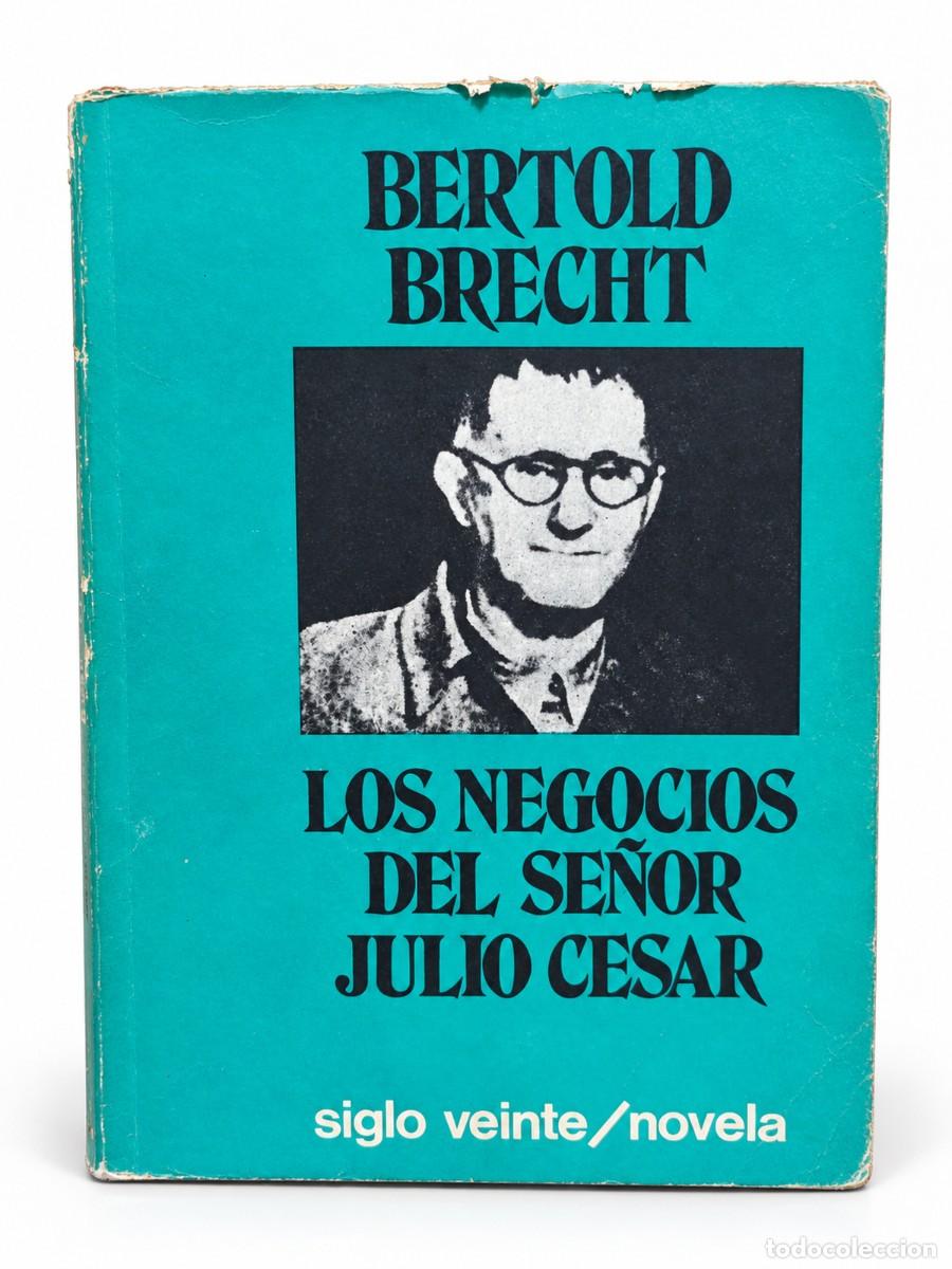 Libros de segunda mano: Bertolt Brecht &mdash; Los negocios del se&ntilde;or Julio C&eacute;sar &mdash; Siglo Veinte