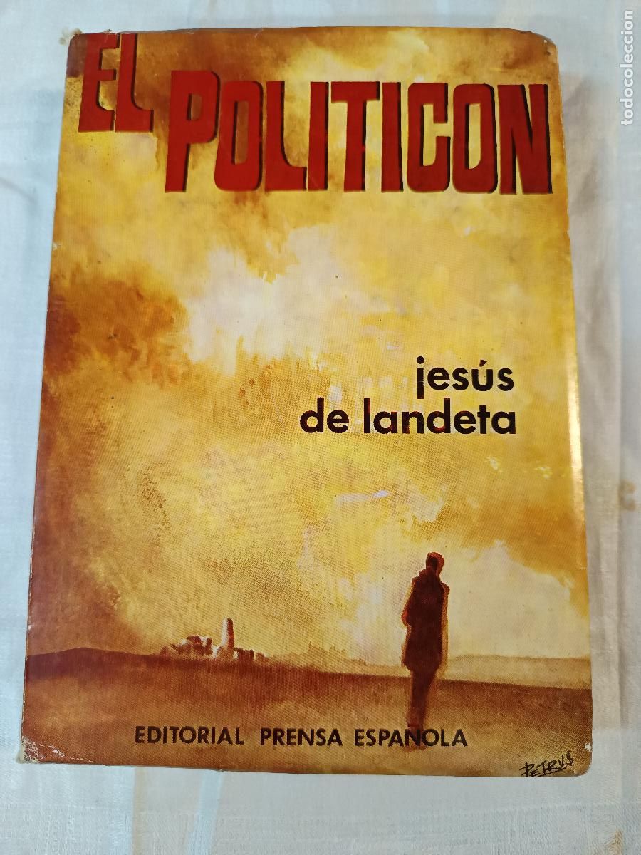 Libros de segunda mano: EL POLITICON JES&Uacute;S DE LANDETA EDIT PRENSA ESPA&Ntilde;OLA A&Ntilde;O 1974, 1&ordf; EDICION DEDICADO POR EL AUTOR