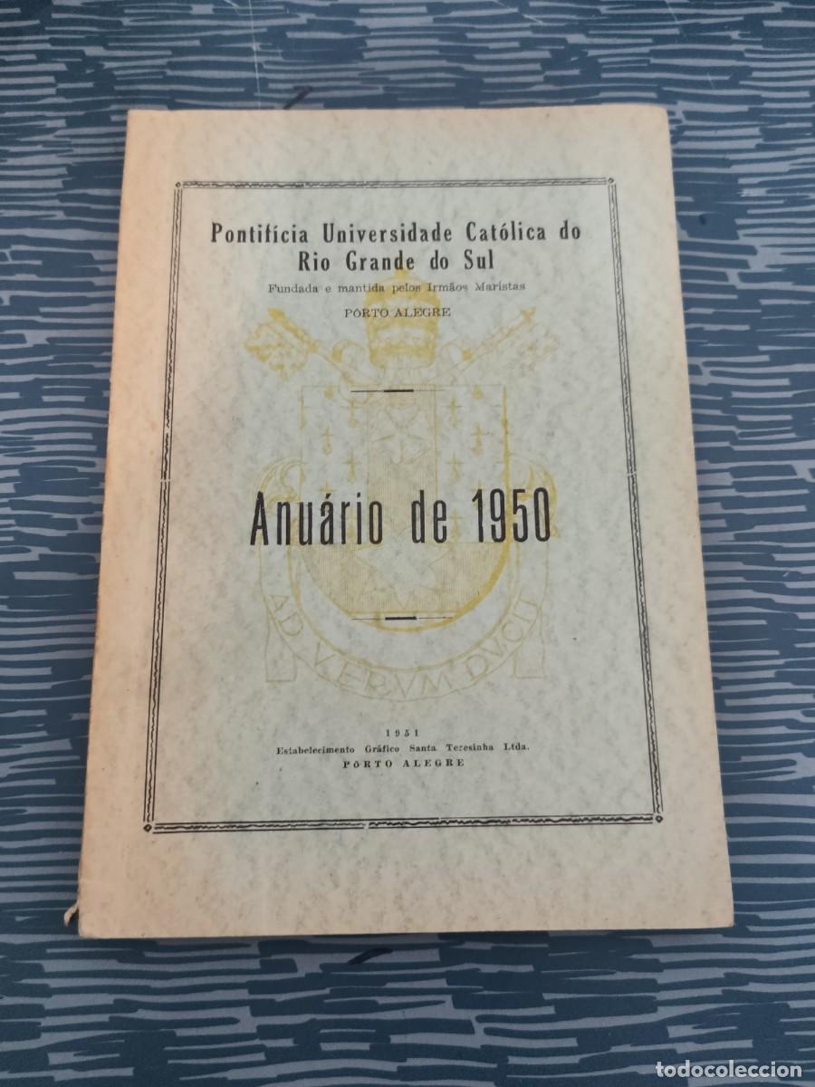 Libros de segunda mano: ANUARIO DE 1950, PONTIFICIA UNIVERSIDAD CAT&Oacute;LICA DE RIO GRANDE DO SUL,1951,140 P&Aacute;G.