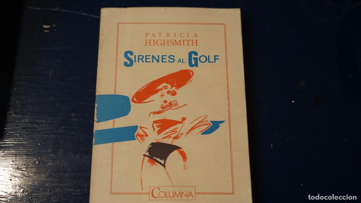 Libros de segunda mano: Patricia Highsmith - Sirenes al golf - Columna 1985