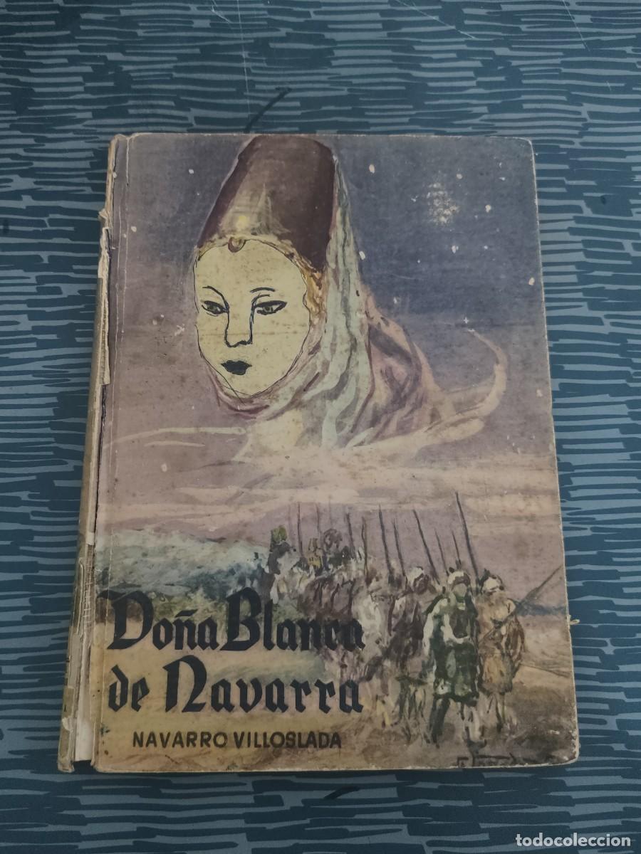 Libros de segunda mano: DO&Ntilde;A BLANCA DE NAVARRA, CR&Oacute;NICA DEL SIGLO XV, FRANCISCO NAVARRO VILLOSLADA,1953,225 P&Aacute;GINAS.