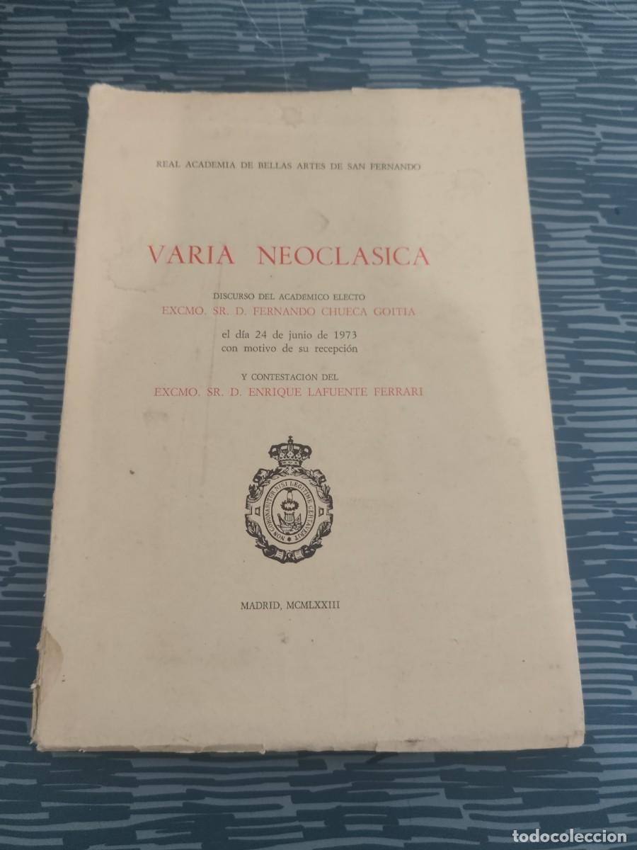 Libros de segunda mano: VARIA NEOCLASICA, DISCURSO DEL ACAD&Eacute;MICO EXMO.FERNANDO CHUECA GOITIA Y CONTESTACION DEL....