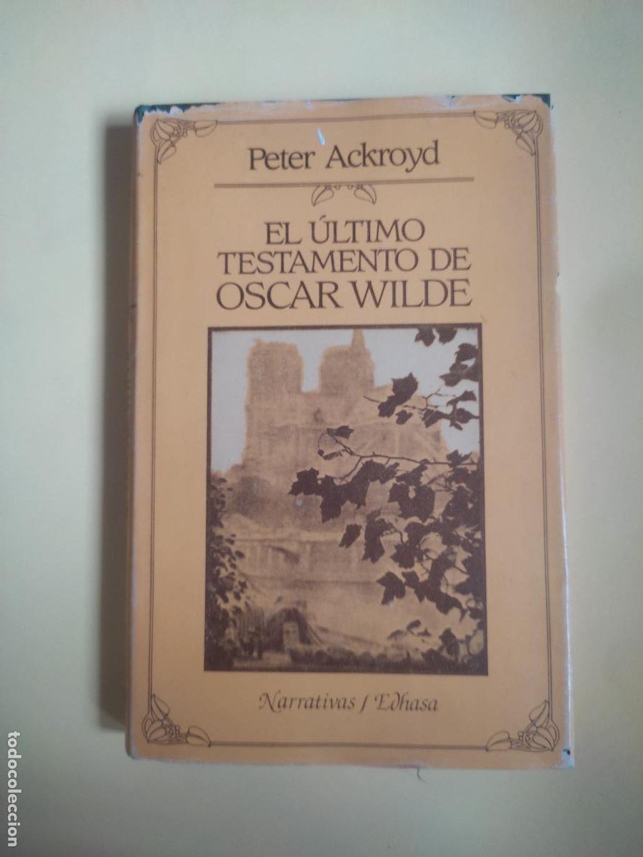 Libros de segunda mano: El &uacute;ltimo testamento de Oscar Wilde, Peter Ackroyd, ed. Edhasa - Foto 1