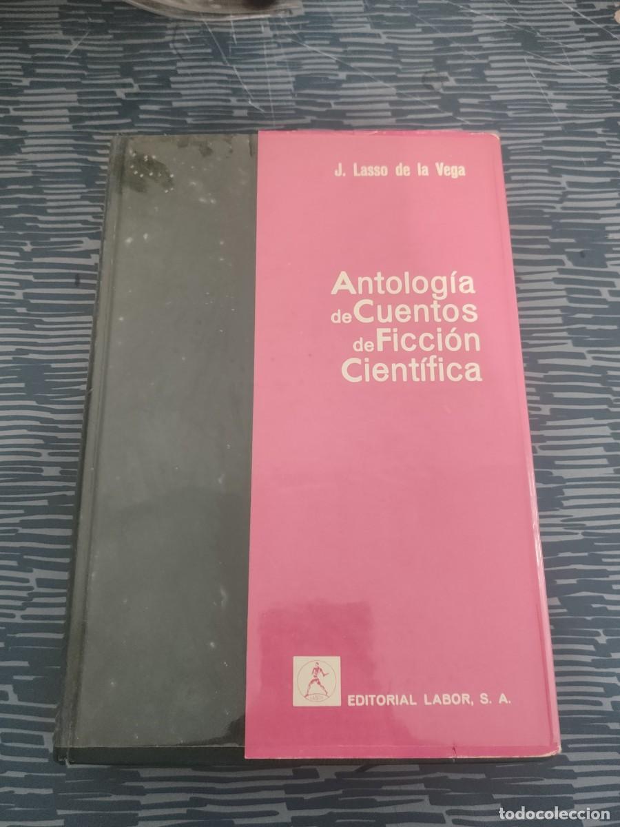 Libros de segunda mano: ANTOLOG&Iacute;A DE CUENTOS DE FICCI&Oacute;N CIENTIFICA,J.LASSO DE LA VEGA, EDITORIAL LABOR,1965,482 P&Aacute;GINAS.