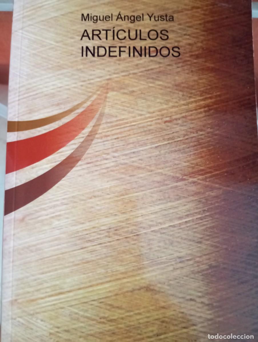 Libros de segunda mano: ART&Iacute;CULOS INDEFINIDOS, MIGUEL ANGEL YUSTA