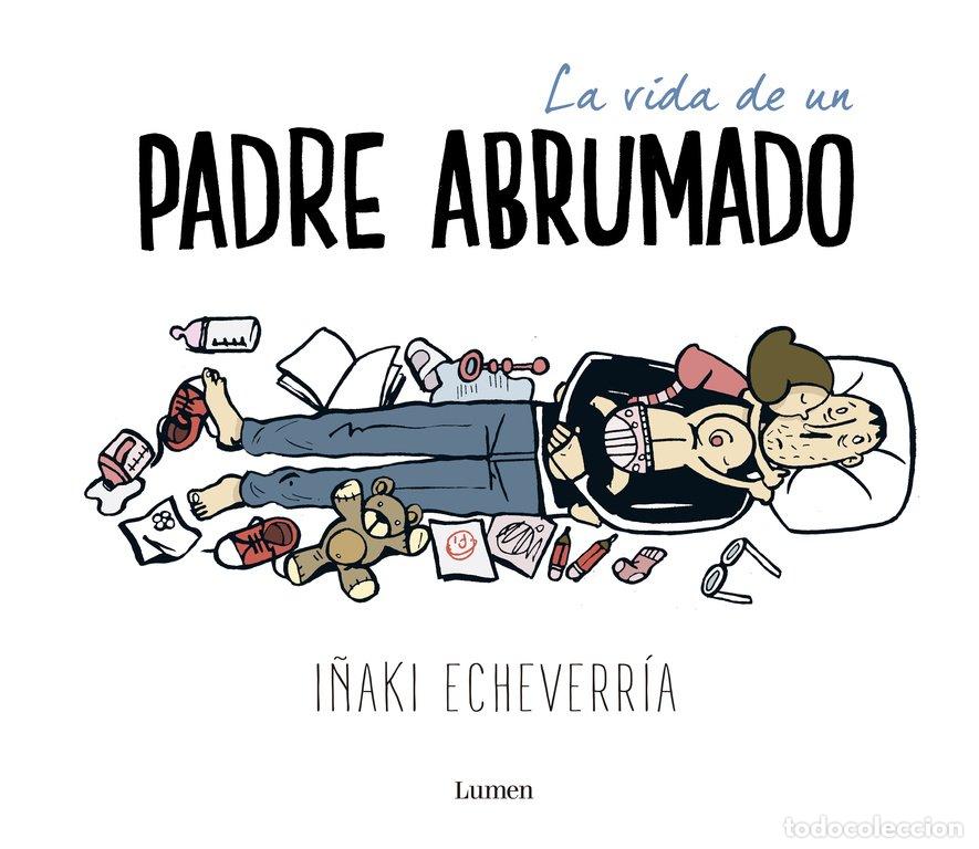 Libros de segunda mano: La Vida de un Padre Abrumado - Inaki Echeverria - Lumen - Gr&aacute;fica, 19134