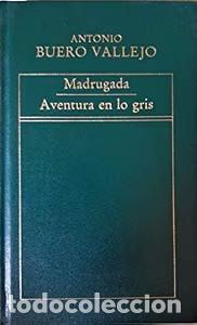 Libros de segunda mano: Madrugada ; Aventura en Lo Gris - Antonio Buero Vallejo - Ediciones Orbis - Historia de la Literatur