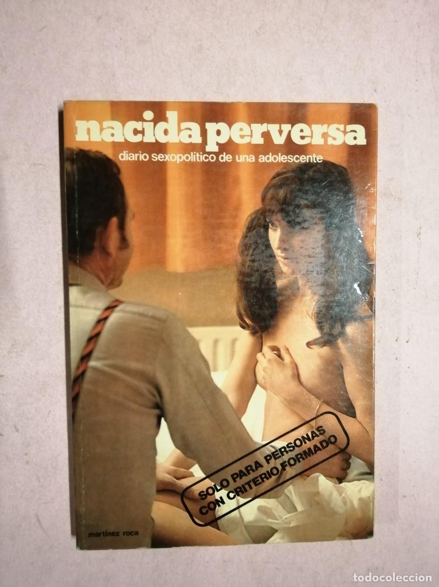 Libros de segunda mano: NACIDA PERVERSA. DIARIO SEXOPOLITICO DE UNA ADOLESCENTE
