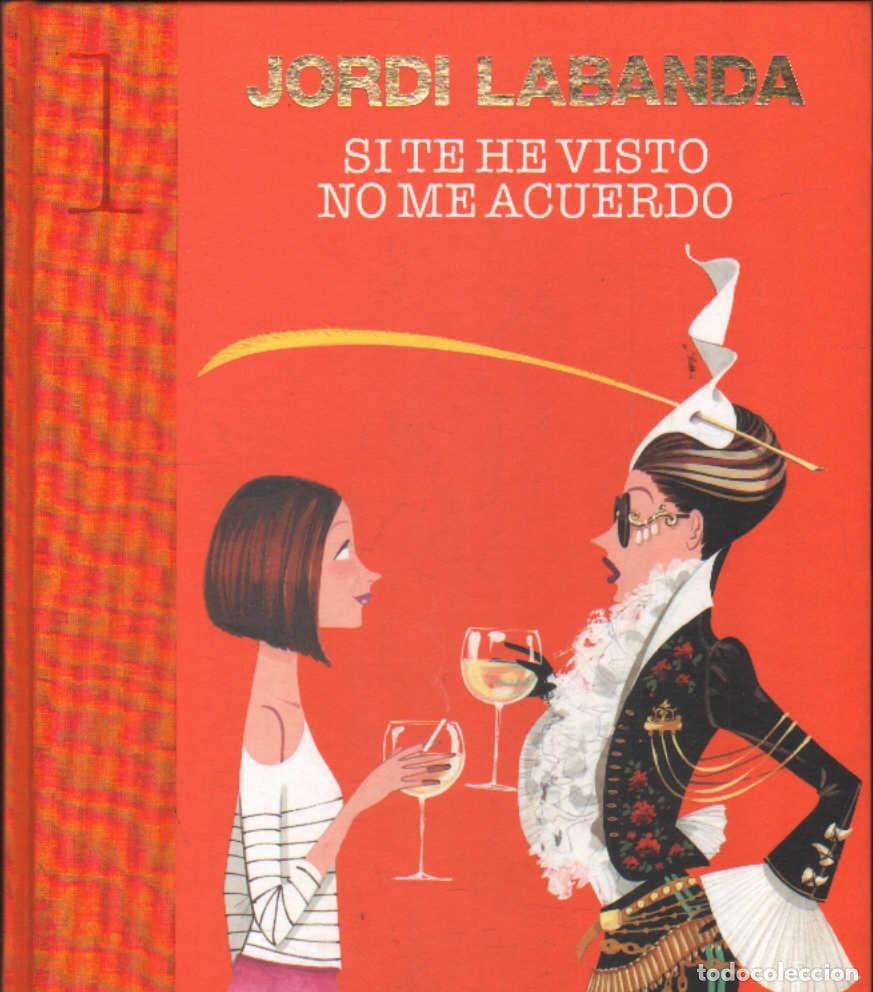 Libros de segunda mano: SI TE HE VISTO NO ME ACUERDO. LABANDA, JORDI. A-HUM-725