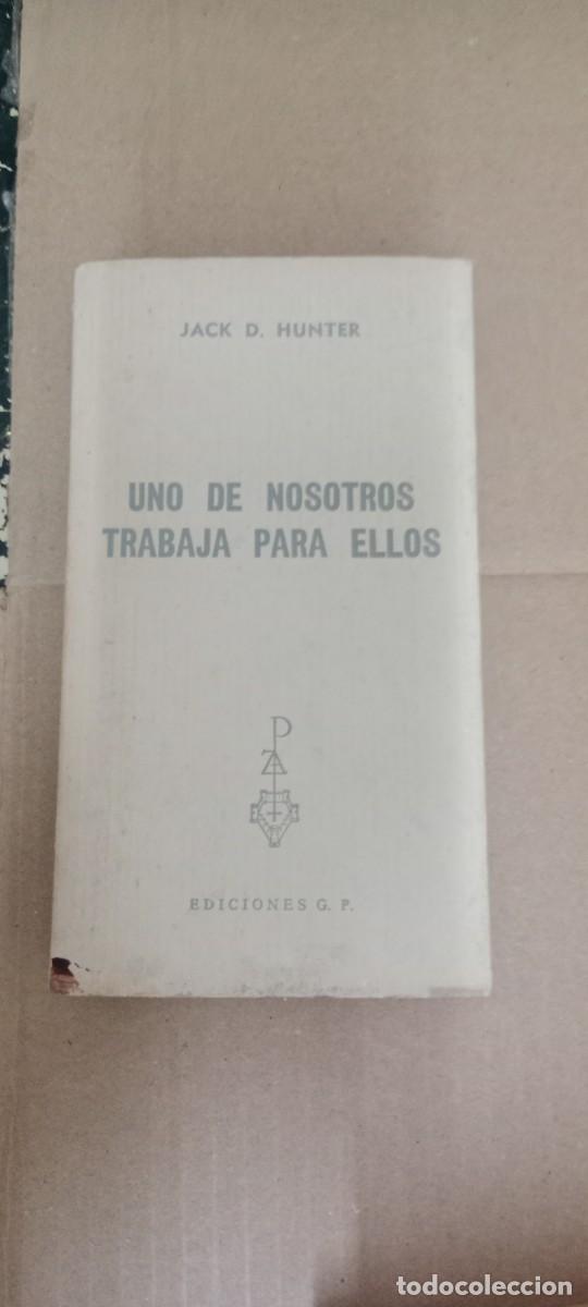 Libros de segunda mano: Uno de nosotros trabaja para ellos.- Hunter, Jack D. LIBRO G-4