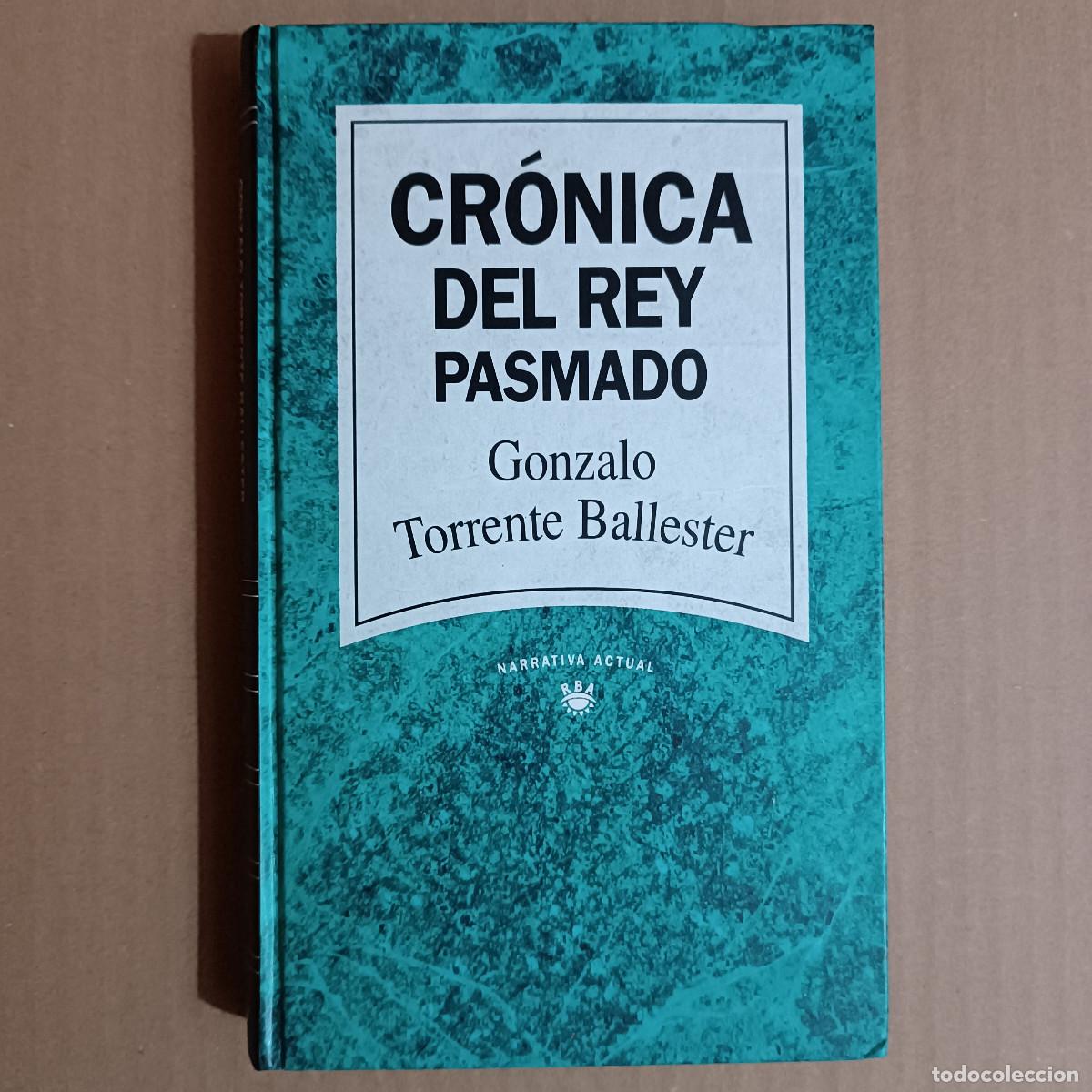 Libros de segunda mano: LIBRO CR&Oacute;NICA DEL REY PASMADO. GONZALO TORRENTE BALLESTER. NARRATIVA ACTUAL. 192 PAG.
