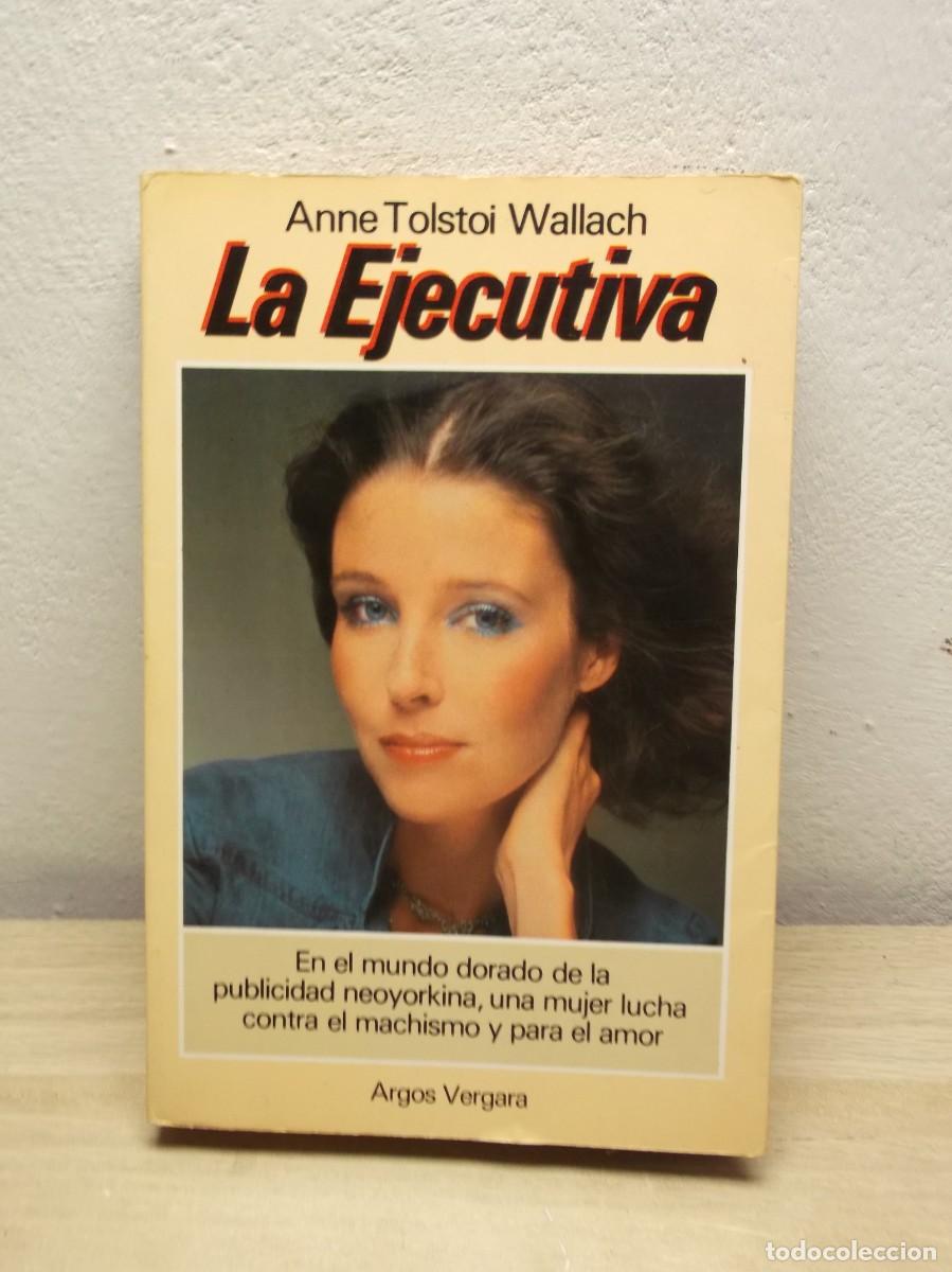 Libros de segunda mano: LA EJECUTIVA de Anne Tolstoi Wallach -Tapa blanda 1 EDICION 1982