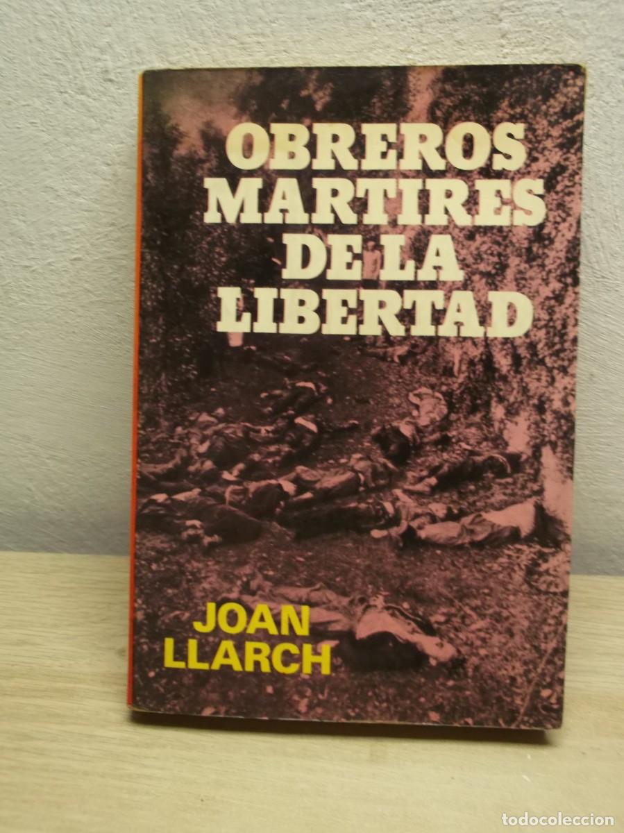 Libros de segunda mano: Obreros m&aacute;rtires de la libertad de Joan Llarch